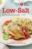 American Heart Association Low Salt Cookbook A Complete Guide To Reducing Sodium And Fat In Yo 0004 Edition; 