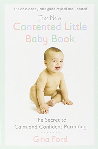 Gina Ford/The New Contented Little Baby Book@ The Secret to Calm and Confident Parenting