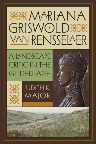 Judith K. Major Mariana Griswold Van Rensselaer A Landscape Critic In The Gilded Age 