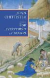 Joan Chittister For Everything A Season 