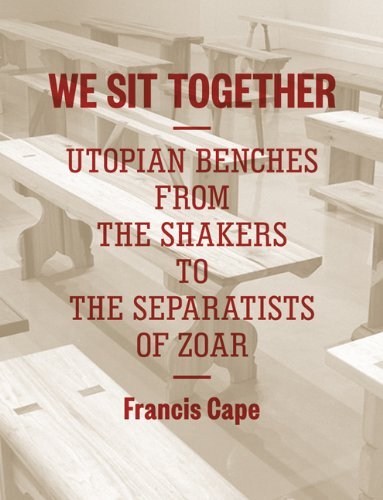 Francis Cape We Sit Together Utopian Benches From The Shakers To The Separatis 