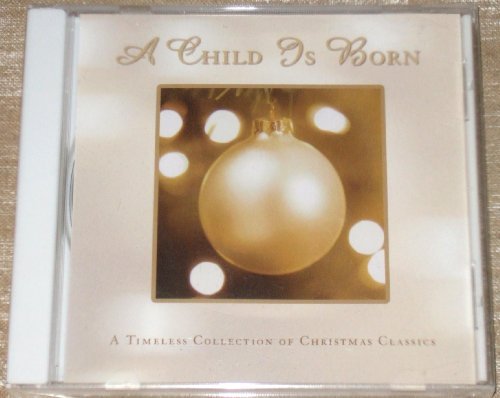 Child Is Born/Timeless Collection Of Christmas Classics