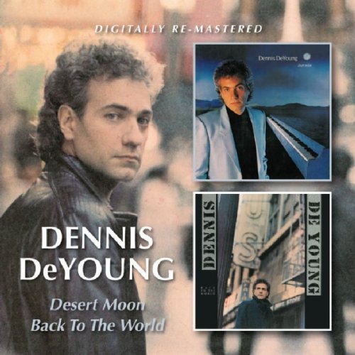 Dennis Deyoung/Desert Moon/Back To The World@2 On 1