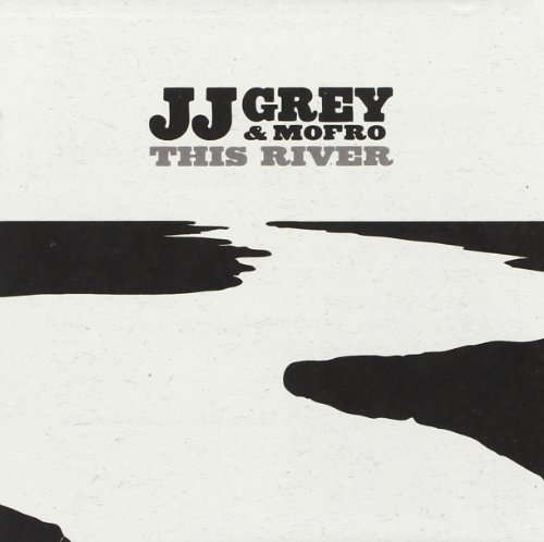 Jj Grey & Mofro This River . 