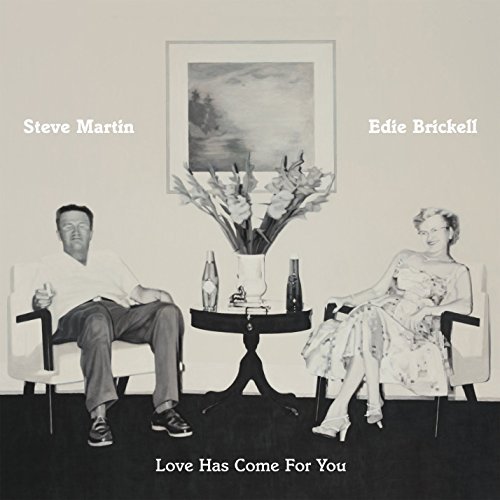 Steve Martin & Edie Brickell/Love Has Come For You