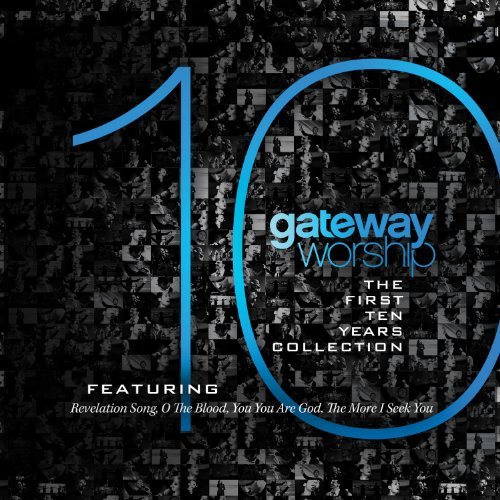 Gateway Worship/Gateway Worship the First 10 Years