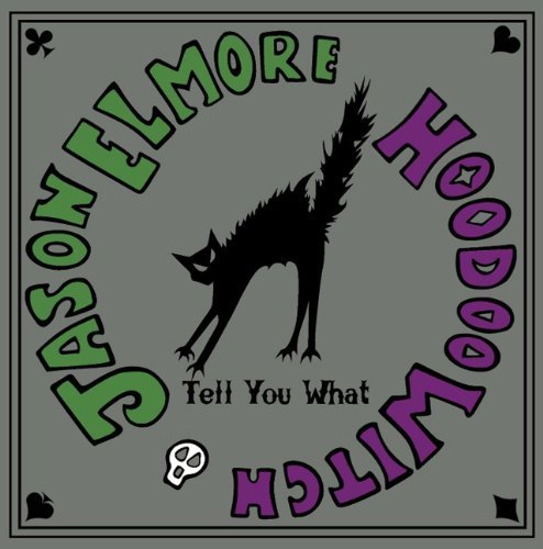 Jason & Hoodoo Witch Elmore/Tell You What