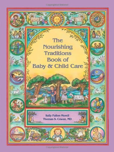 Sally Fallon Morell/Nourishing Traditions Bk Baby Child Care