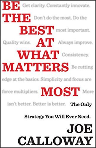 Joe Calloway/Be the Best at What Matters Most@ The Only Strategy You Will Ever Need