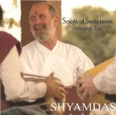 Shyamdas Songs Of Sweetness Absolutely Live 