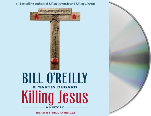 Bill O'Reilly/Killing Jesus@ A History
