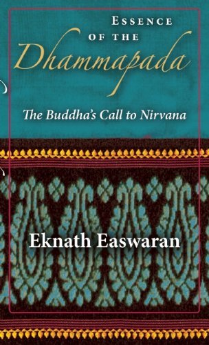 Eknath Easwaran Essence Of The Dhammapada The Buddha's Call To Nirvana 