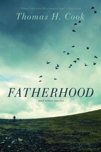 Thomas H. Cook Fatherhood And Other Stories 