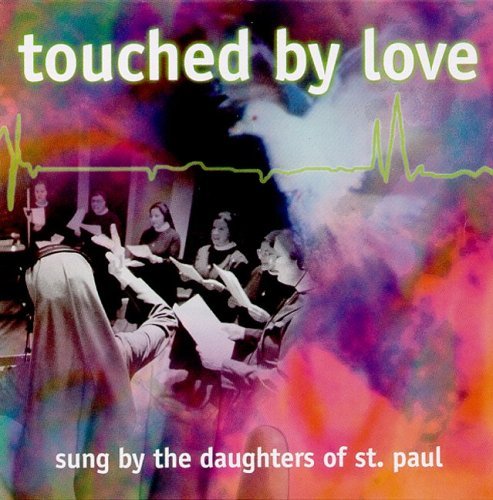 Daughters Of St. Paul/Touched By Love