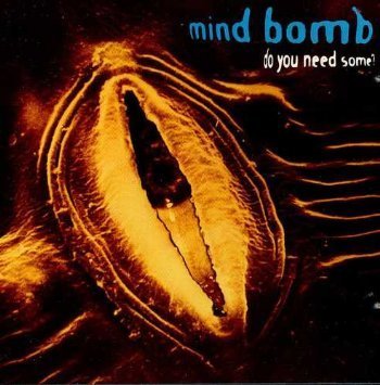 Mind Bomb/Do You Need Some