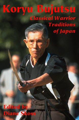 Diane Skoss Koryu Bujutsu Classical Warrior Traditions Of Jap 