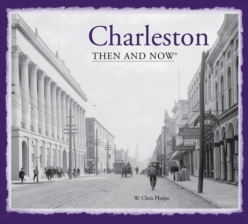 W. Chris Phelps Charleston Then And Now(r) 
