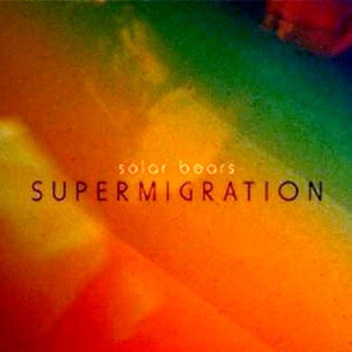 Solar Bears/Supermigration