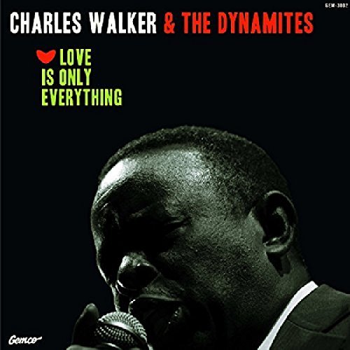 Charles Walker & the Dynamites/Love Is Only Everything@Love Is Only Everything