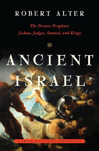 Robert Alter Ancient Israel The Former Prophets Joshua Judges Samuel And 