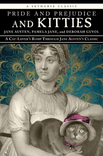 Jane Austen/Pride And Prejudice And Kitties@A Cat-Lover's Romp Through Jane Austen's Classic