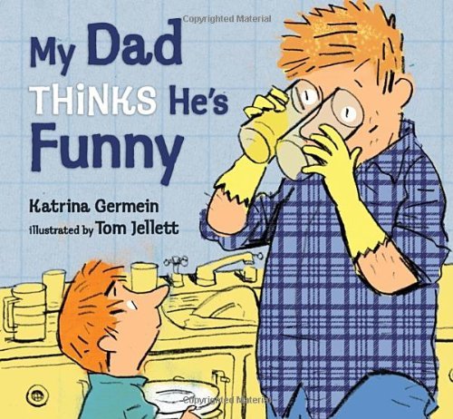 Katrina Germein/My Dad Thinks He's Funny