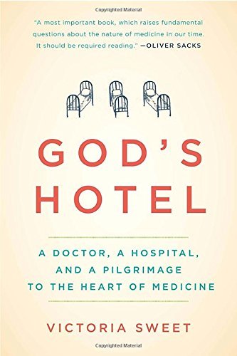 Victoria Sweet/God's Hotel@ A Doctor, a Hospital, and a Pilgrimage to the Hea