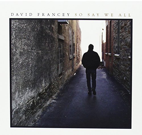 David Francey/So Say We All