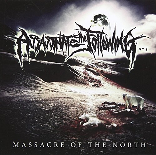 Assassinate The Following/Massacre Of The North@Import-Can