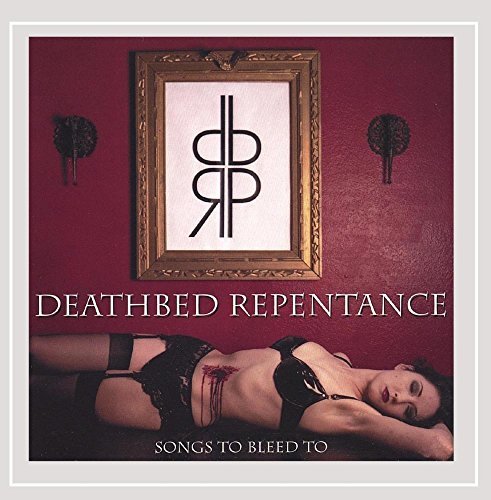 Deathbed Repentance/Songs To Bleed To