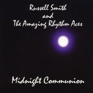 Russell Smith and the Amazing Rhythm Aces/Midnight Communion