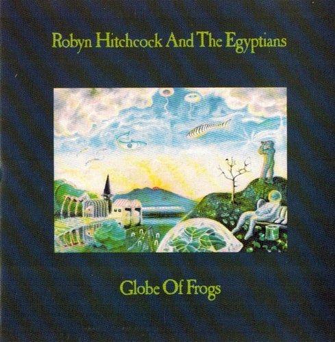 Robyn & Egyptians Hitchcock/Globe Of Frogs