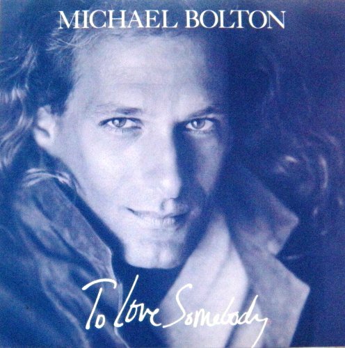 Michael Bolton/To Love Somebody