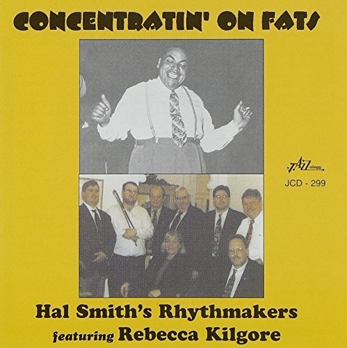 Hal & Rhythmakers Smith/Concentratin' On Fats@Feat. Rebecca Kilgore