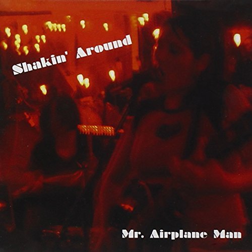Mr. Airplane Man Shakin Around 