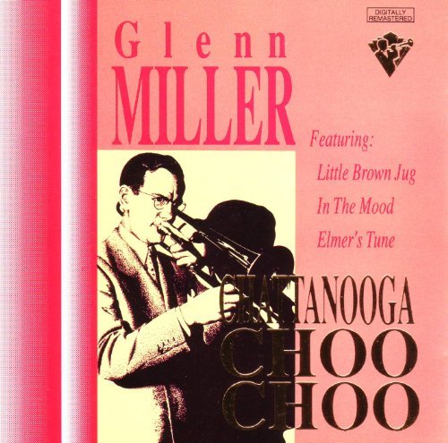 Glenn Miller Chattanooga Choo Choo 