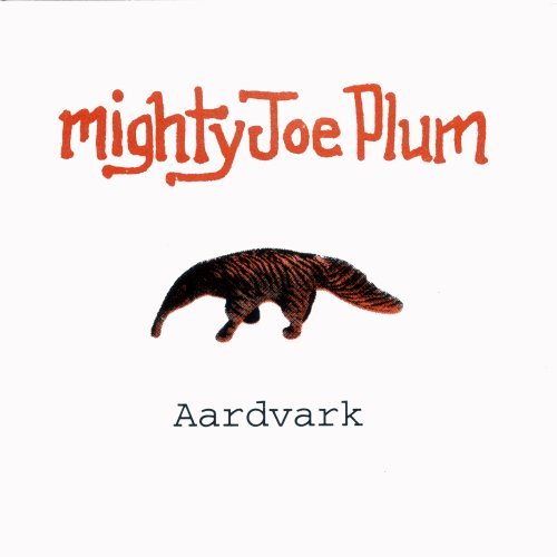 Mighty Joe Plum/Aardvark