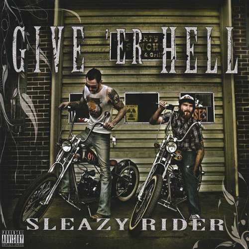 Give Er Hell/Sleazy Rider