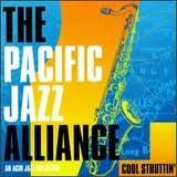 Pacific Jazz Alliance Cool Struttin 