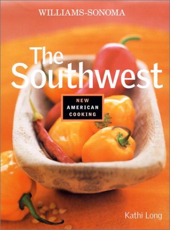 Kathi Long The Southwest (williams Sonoma New American Cookin 