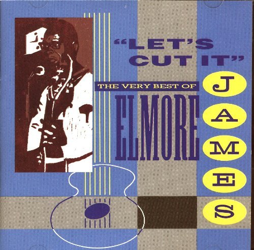 Elmore James/Lets Cut It: The Very Best Of Elmore James