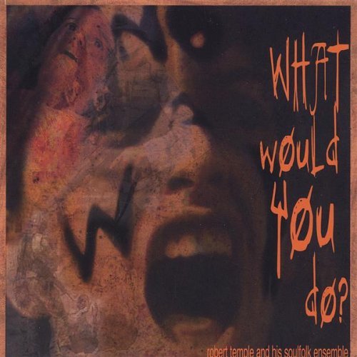 Robert & His Soulfolk E Temple/What Would You Do?