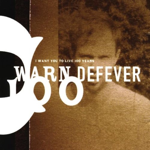 Warn Defever/I Want You To Live 100 Years