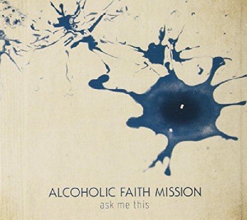 Alcoholic Faith Mission/Ask Me This@Digipak