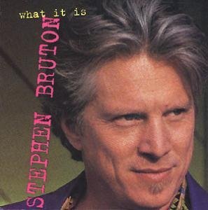 Stephen Bruton/What It Is