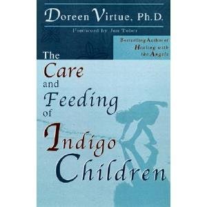 Doreen Virtue/The Care and Feeding of Indigo Children