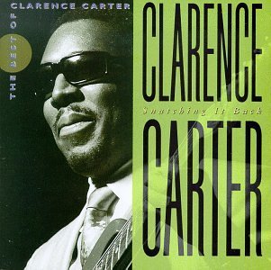 Clarence Carter Snatching It Back Best Of Snatching It Back Best Of 