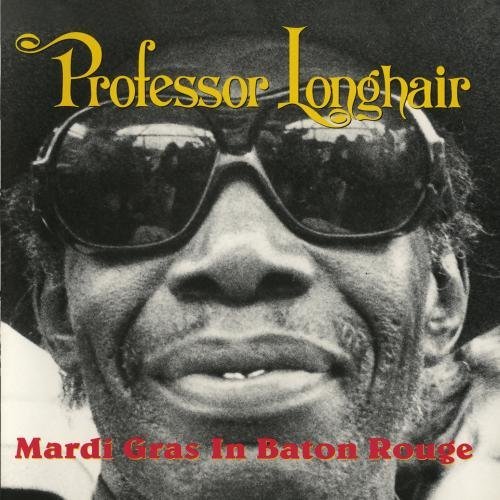 Professor Longhair Mardi Gras In Baton Rouge Mardi Gras In Baton Rouge 