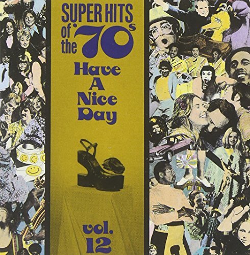 Super Hits Of The 70's/Vol. 12-Have A Nice Day!@Jacks/Stafford/Derringer/Essex@Super Hits Of The 70's