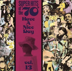 Super Hits Of The 70's/Vol. 13-Have A Nice Day!@Muldaur/Stafford/Paper Lace@Super Hits Of The 70's